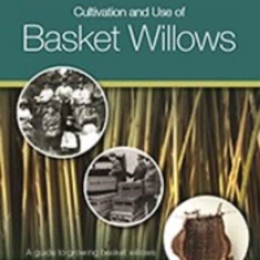 Cultivation and Use of Basket Willows