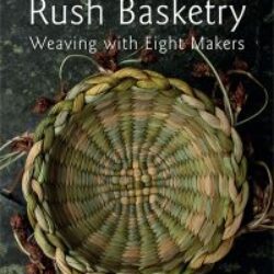 Rush Basketry: Weaving with Eight Makers